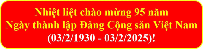 Tuyên truyền kỷ niệm 95 năm Ngày thành lập Đảng Cộng sản Việt Nam (3/2/1930 - 3/2/2025)