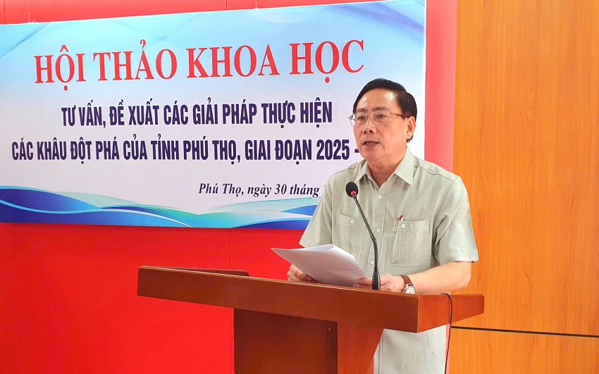 Hội thảo khoa học: Tư vấn, đề xuất các giải pháp thực hiện các khâu đột phá tỉnh Phú Thọ, giai đoạn 2025 - 2030